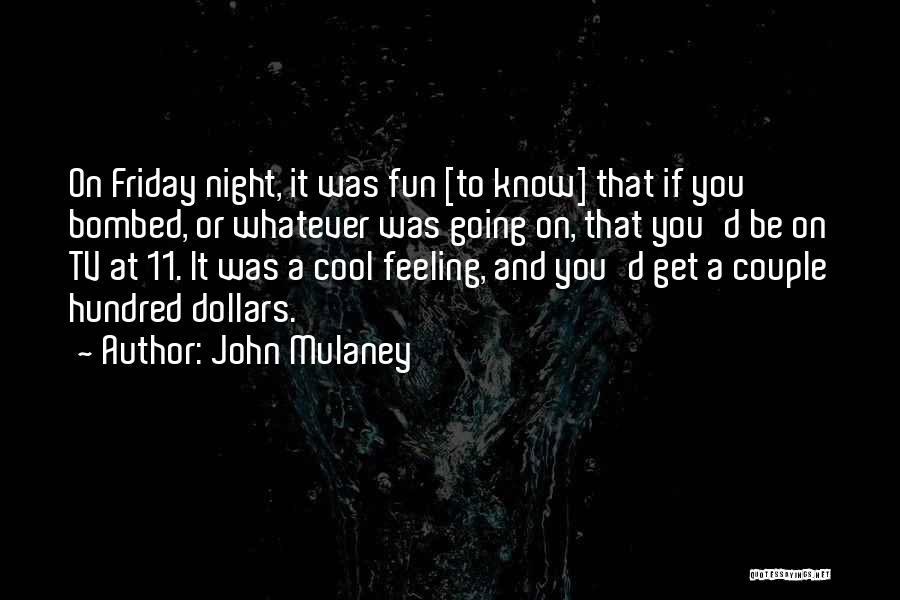 Fun Friday Night Quotes By John Mulaney