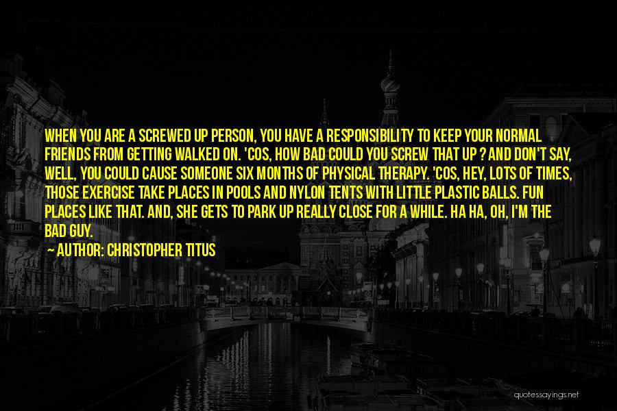 Fun Friends Quotes By Christopher Titus