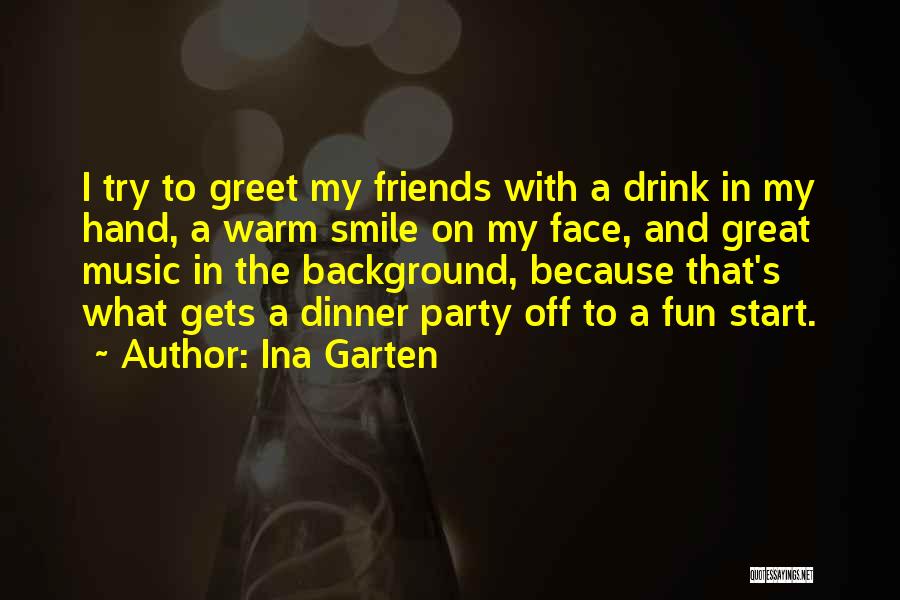 Fun Friends Quotes By Ina Garten