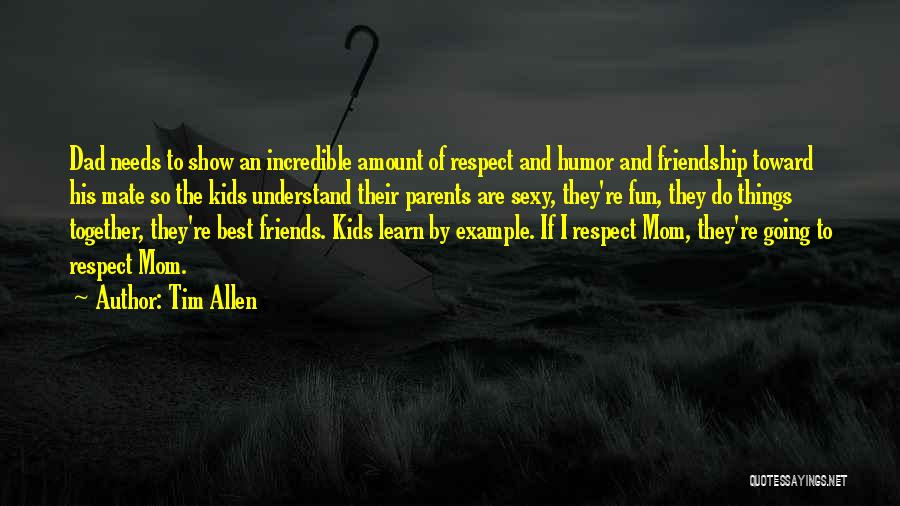Fun Friends Quotes By Tim Allen