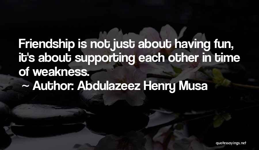 Fun Friendship Quotes By Abdulazeez Henry Musa