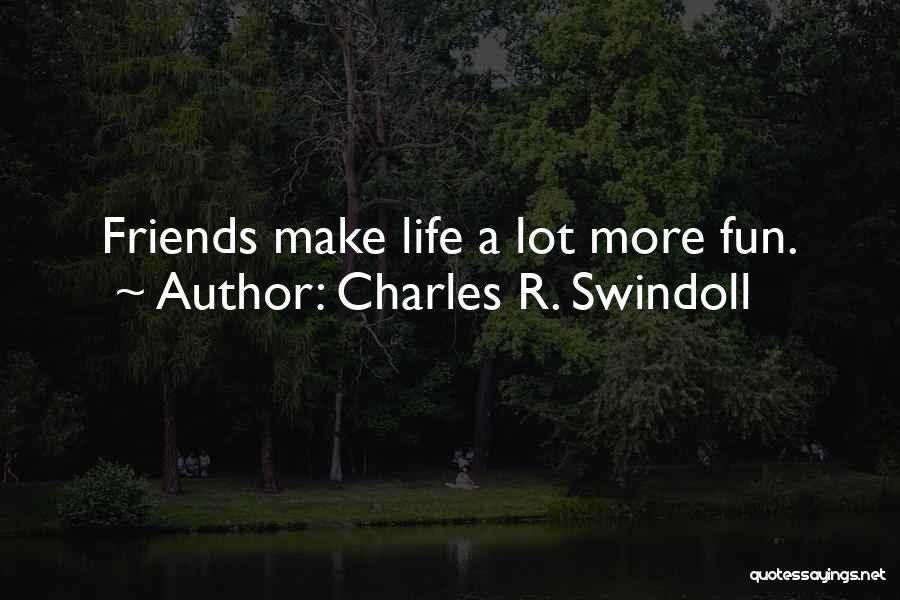 Fun Friendship Quotes By Charles R. Swindoll