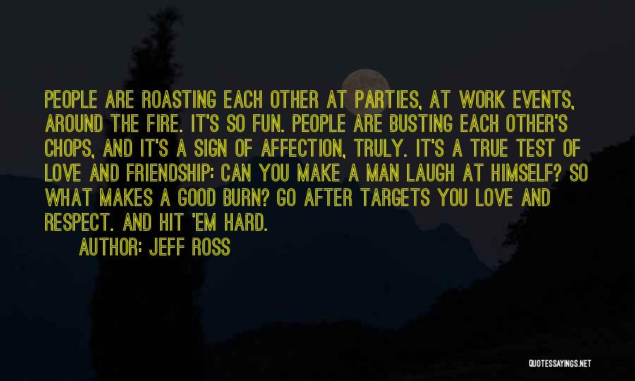 Fun Friendship Quotes By Jeff Ross