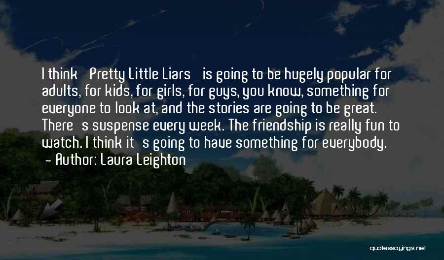 Fun Friendship Quotes By Laura Leighton