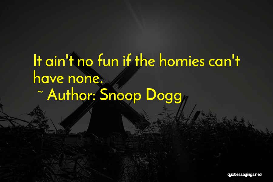 Fun Friendship Quotes By Snoop Dogg
