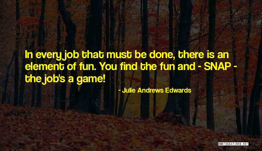 Fun Fun Fun Fun Fun Game Quotes By Julie Andrews Edwards Fun Fun Fun Fun Fun Game Quotes By Julie Andrews Edwards