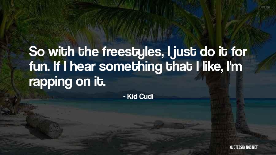 Fun Fun Fun Fun Fun Kid Quotes By Kid Cudi Fun Fun Fun Fun Fun Kid Quotes By Kid Cudi