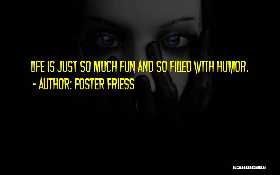 Fun Fun Quotes By Foster Friess