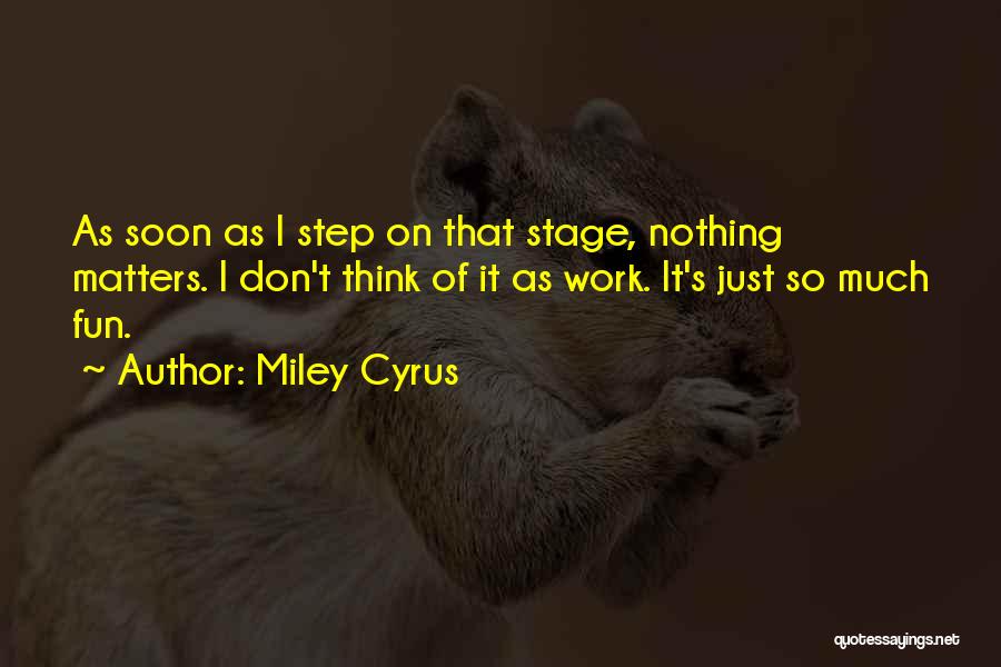 Fun Fun Quotes By Miley Cyrus