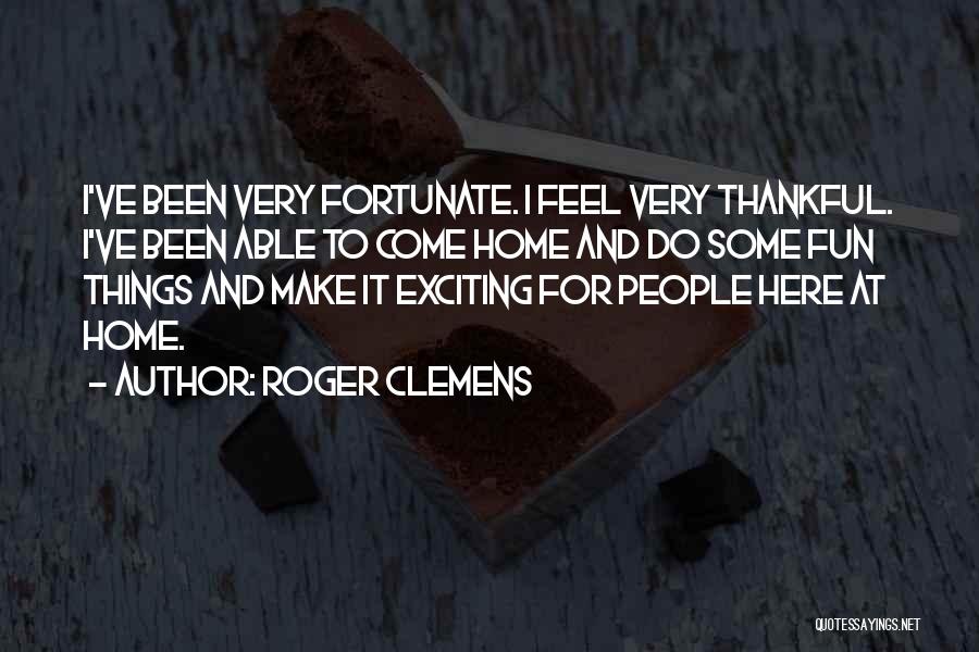 Fun Fun Quotes By Roger Clemens