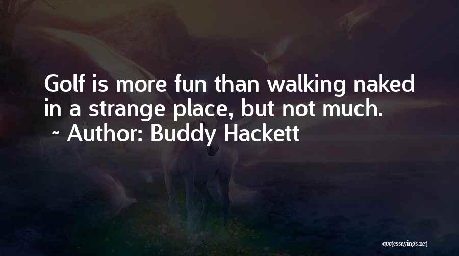 Fun Golf Quotes By Buddy Hackett