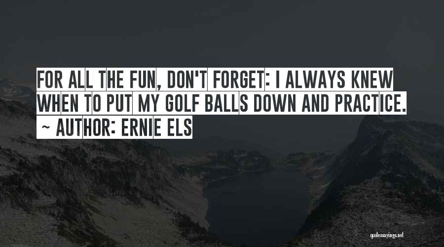 Fun Golf Quotes By Ernie Els