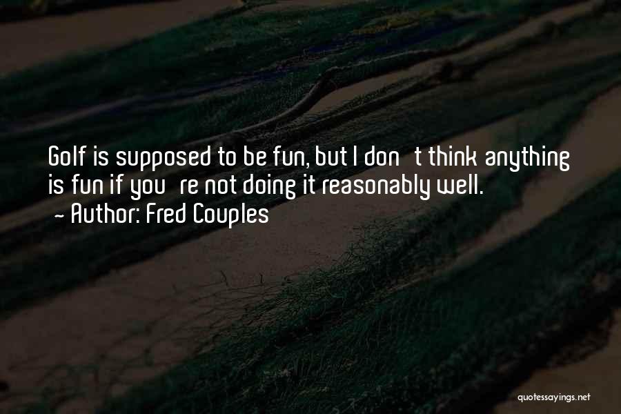 Fun Golf Quotes By Fred Couples