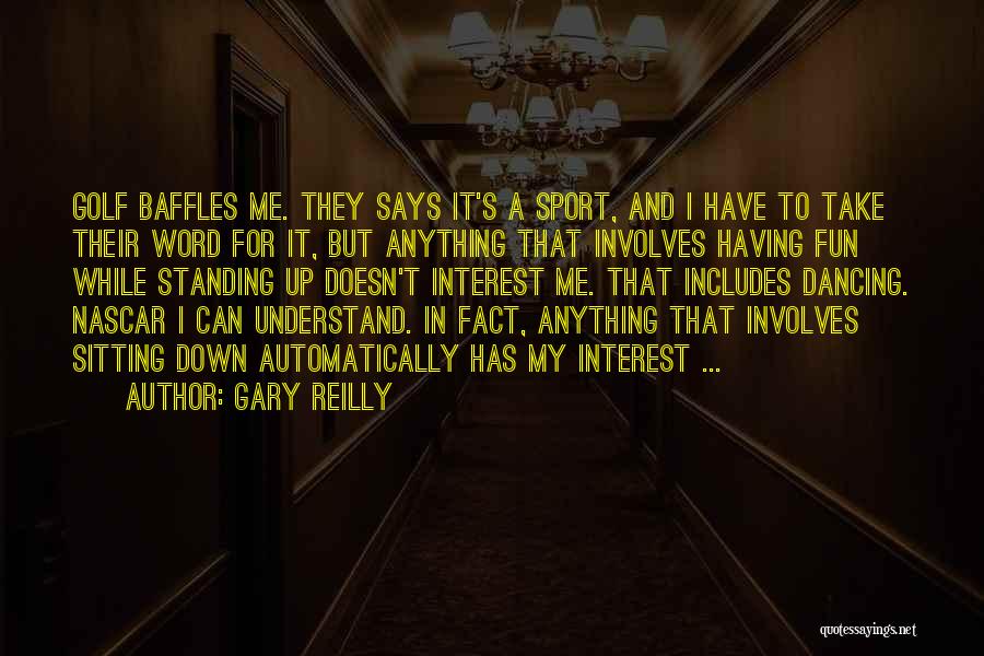 Fun Golf Quotes By Gary Reilly