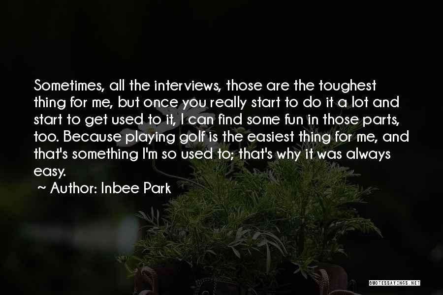 Fun Golf Quotes By Inbee Park