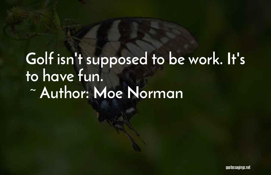 Fun Golf Quotes By Moe Norman