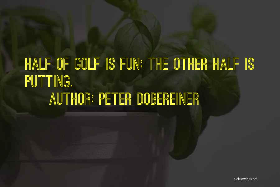 Fun Golf Quotes By Peter Dobereiner