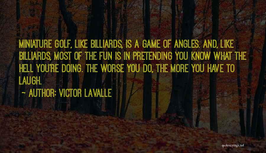Fun Golf Quotes By Victor LaValle
