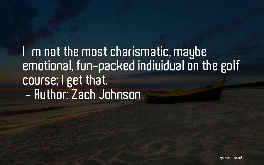 Fun Golf Quotes By Zach Johnson