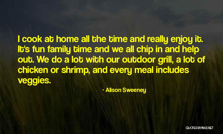 Fun Grill Quotes By Alison Sweeney Fun Grill Quotes By Alison Sweeney