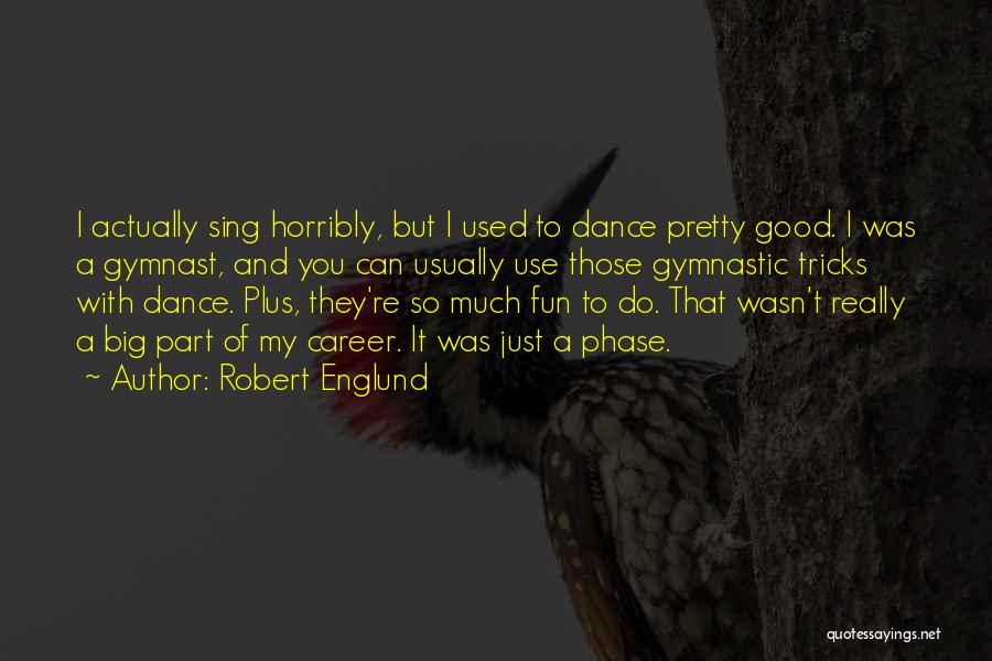 Fun Gymnastic Quotes By Robert Englund