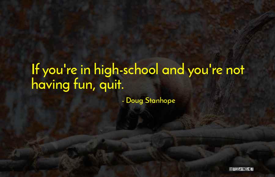 Fun High School Quotes By Doug Stanhope