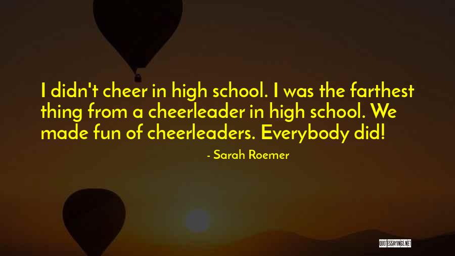 Fun High School Quotes By Sarah Roemer