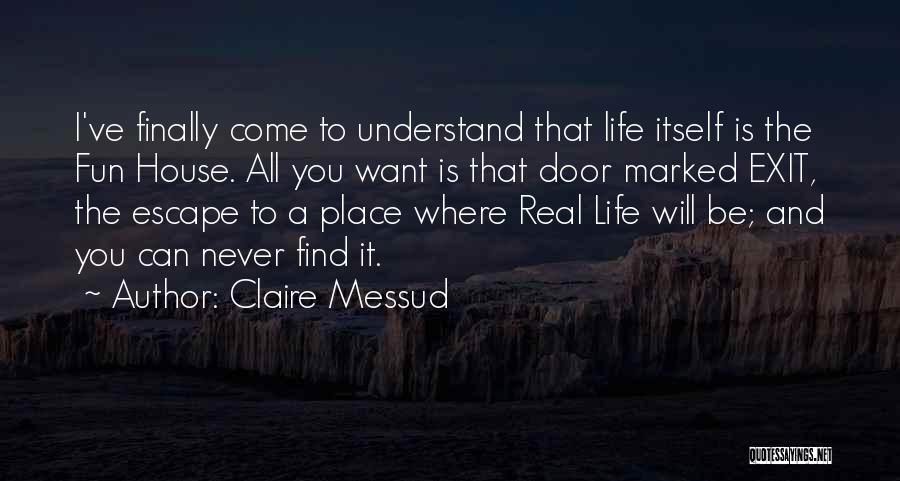 Fun House Quotes By Claire Messud