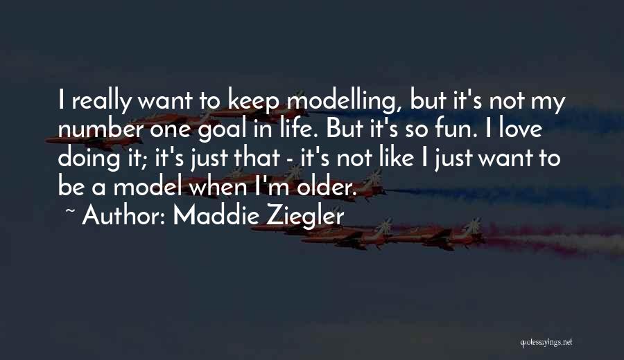 Fun In Life Quotes By Maddie Ziegler