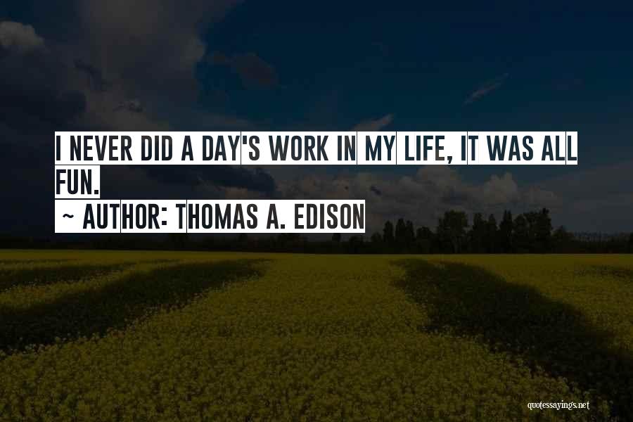 Fun In Life Quotes By Thomas A. Edison