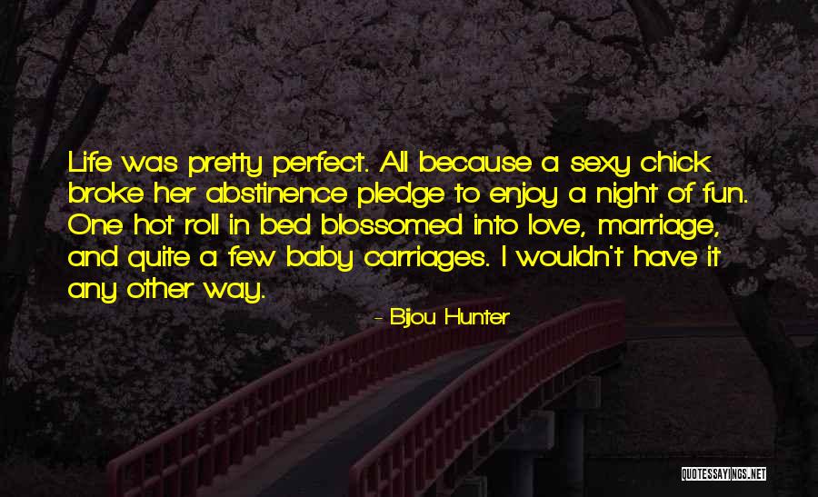 Fun Life And Love Quotes By Bijou Hunter Fun Life And Love Quotes By Bijou Hunter