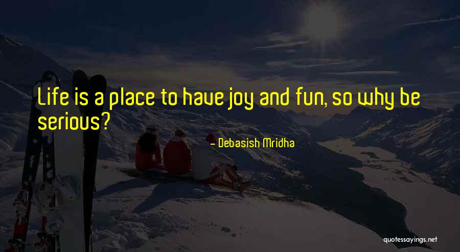 Fun Life And Love Quotes By Debasish Mridha Fun Life And Love Quotes By Debasish Mridha