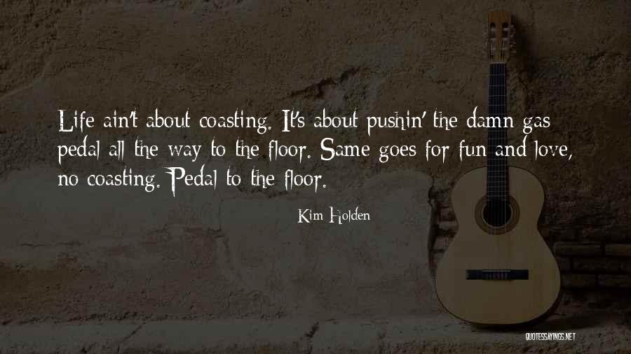 Fun Life And Love Quotes By Kim Holden Fun Life And Love Quotes By Kim Holden