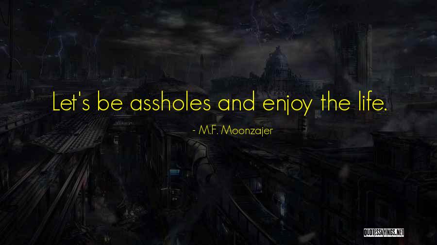 Fun Life And Love Quotes By M.F. Moonzajer Fun Life And Love Quotes By M.F. Moonzajer