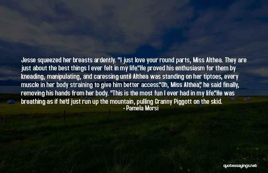 Fun Life And Love Quotes By Pamela Morsi Fun Life And Love Quotes By Pamela Morsi