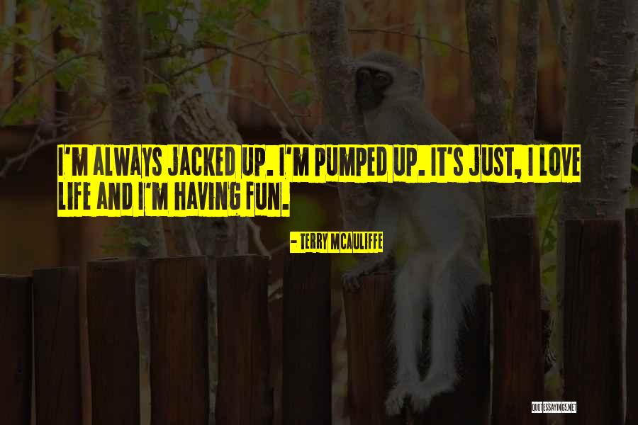 Fun Life And Love Quotes By Terry McAuliffe Fun Life And Love Quotes By Terry McAuliffe