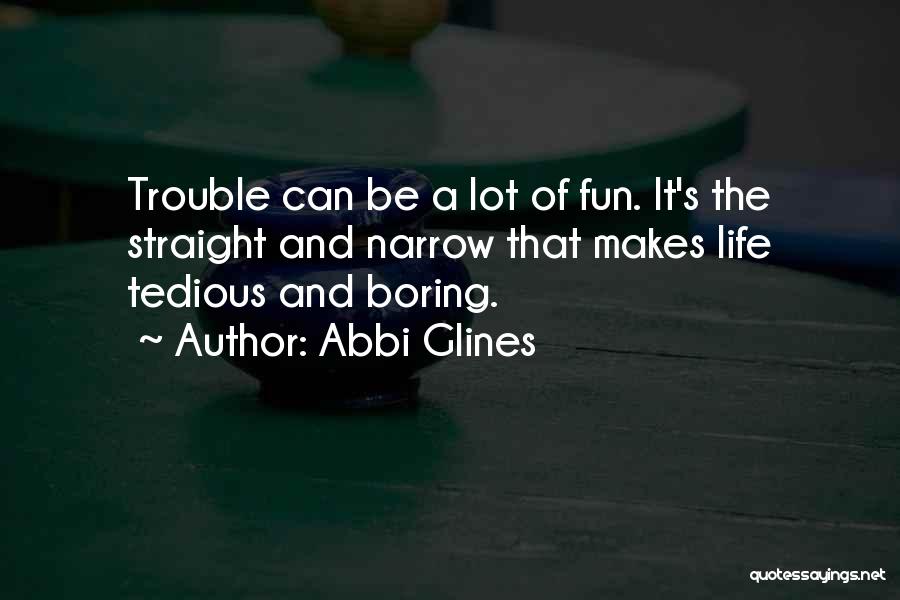 Fun Life Quotes By Abbi Glines