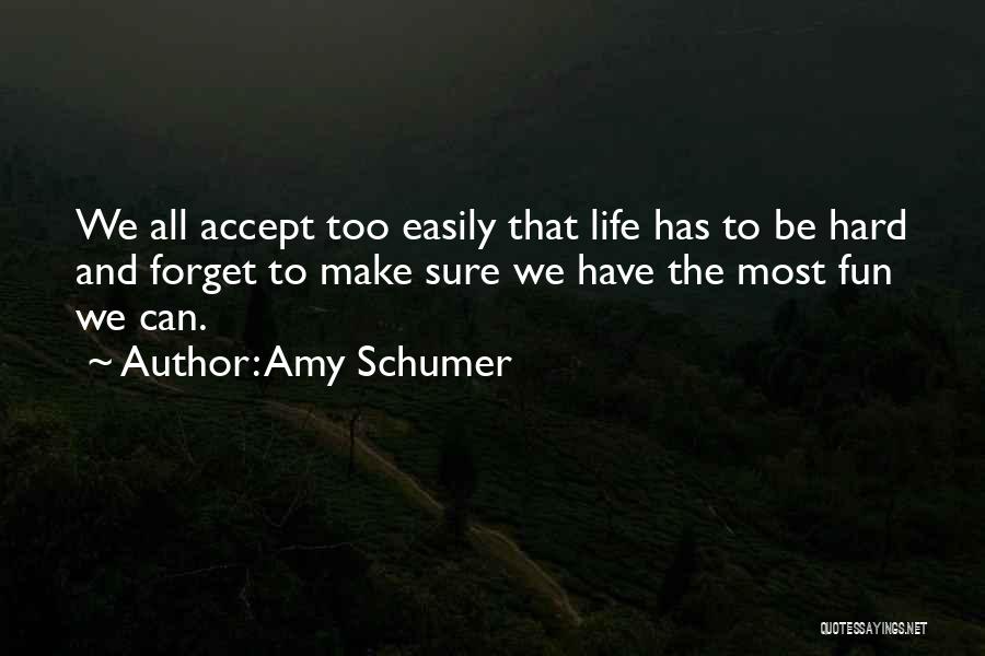 Fun Life Quotes By Amy Schumer