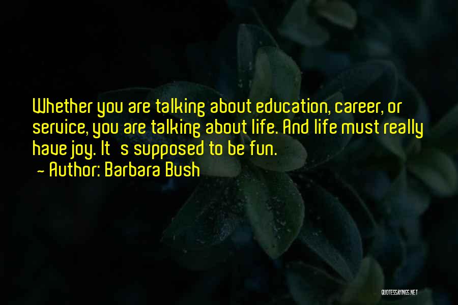 Fun Life Quotes By Barbara Bush