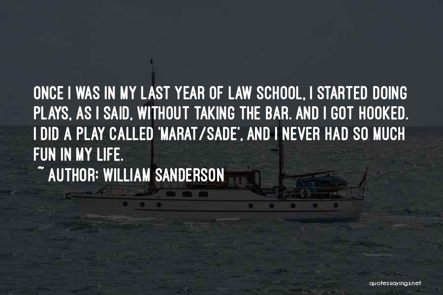 Fun Life Quotes By William Sanderson