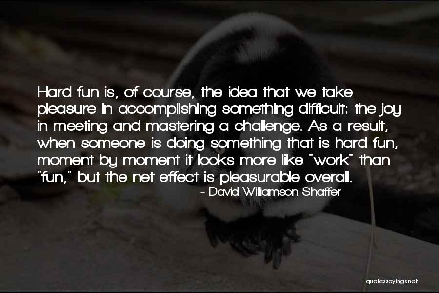 Fun Meeting Quotes By David Williamson Shaffer Fun Meeting Quotes By David Williamson Shaffer
