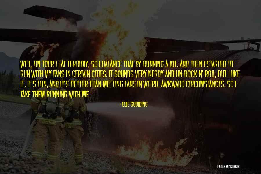 Fun Meeting Quotes By Ellie Goulding Fun Meeting Quotes By Ellie Goulding