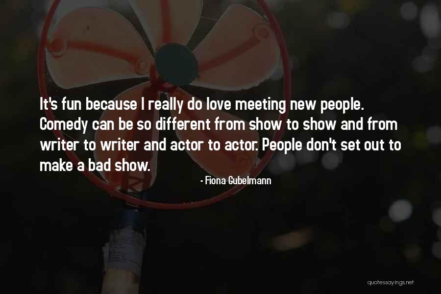 Fun Meeting Quotes By Fiona Gubelmann Fun Meeting Quotes By Fiona Gubelmann