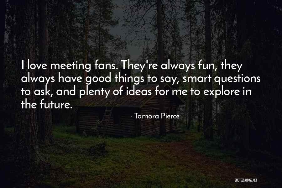 Fun Meeting Quotes By Tamora Pierce Fun Meeting Quotes By Tamora Pierce
