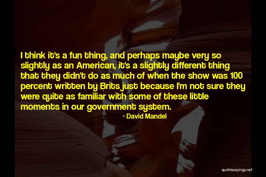 Fun Moments Quotes By David Mandel Fun Moments Quotes By David Mandel