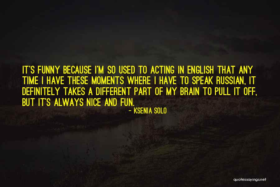 Fun Moments Quotes By Ksenia Solo Fun Moments Quotes By Ksenia Solo