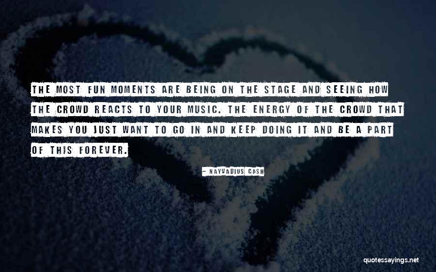 Fun Moments Quotes By Nayvadius Cash Fun Moments Quotes By Nayvadius Cash
