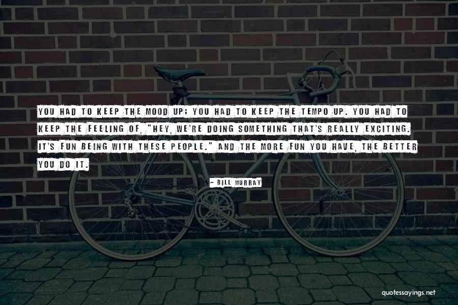 Fun Mood Quotes By Bill Murray Fun Mood Quotes By Bill Murray