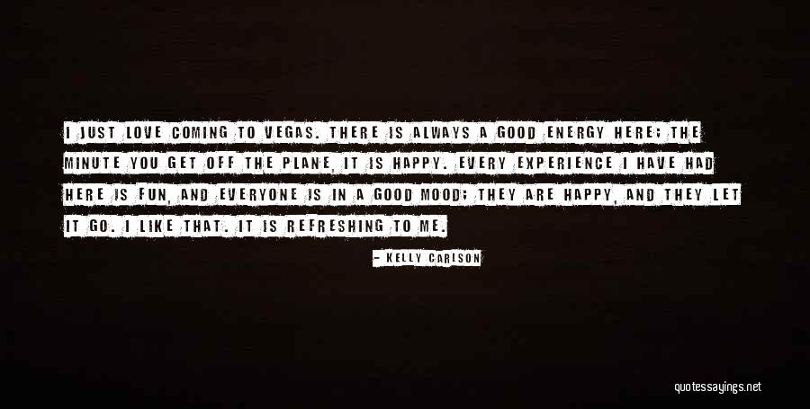 Fun Mood Quotes By Kelly Carlson Fun Mood Quotes By Kelly Carlson