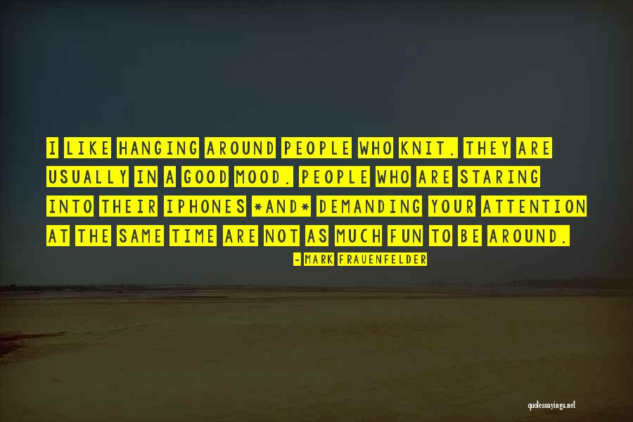 Fun Mood Quotes By Mark Frauenfelder Fun Mood Quotes By Mark Frauenfelder